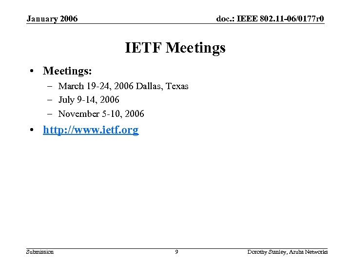 January 2006 doc. : IEEE 802. 11 -06/0177 r 0 IETF Meetings • Meetings: