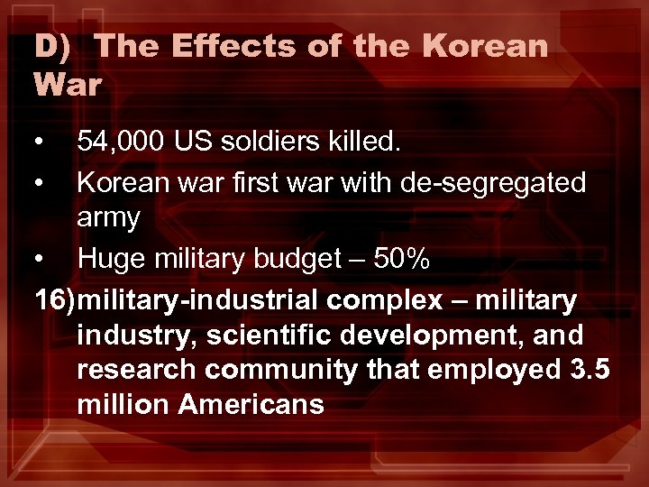 D) The Effects of the Korean War • • 54, 000 US soldiers killed.