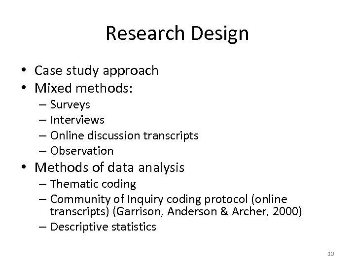 Research Design • Case study approach • Mixed methods: – Surveys – Interviews –