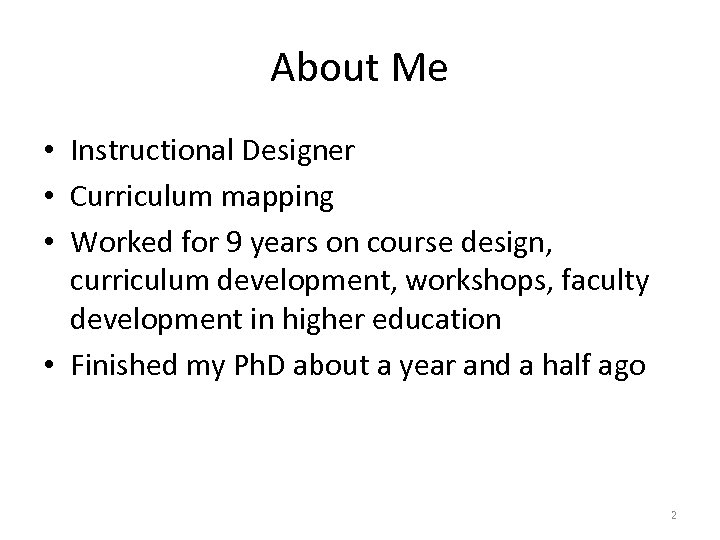 About Me • Instructional Designer • Curriculum mapping • Worked for 9 years on