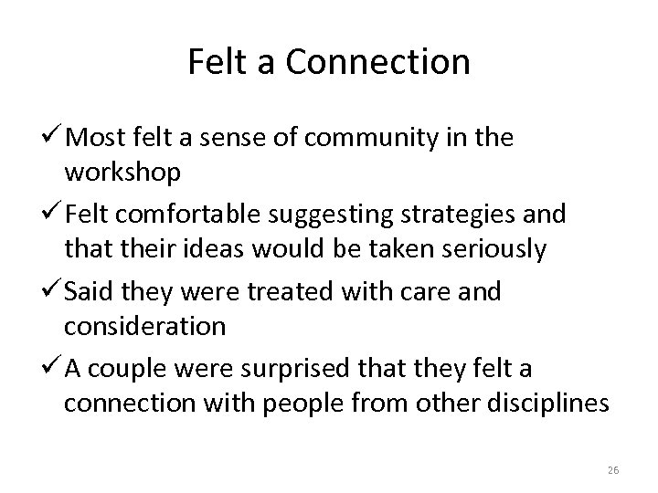 Felt a Connection ü Most felt a sense of community in the workshop ü