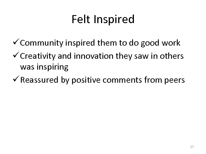 Felt Inspired ü Community inspired them to do good work ü Creativity and innovation