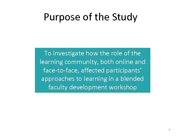 Purpose of the Study To investigate how the role of the learning community, both
