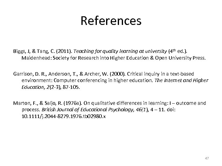 References Biggs, J, & Tang, C. (2011). Teaching for quality learning at university (4