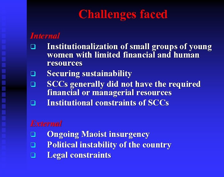 Challenges faced Internal q Institutionalization of small groups of young women with limited financial