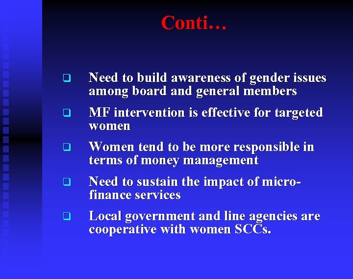 Conti… q Need to build awareness of gender issues among board and general members