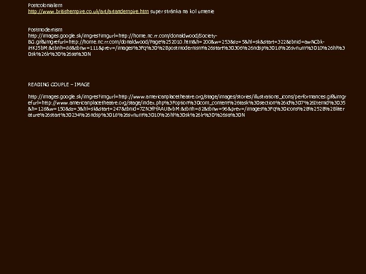 Postcolonialism http: //www. britishempire. co. uk/artandempire. htm super stránka na kol umenie Postmodernism http: