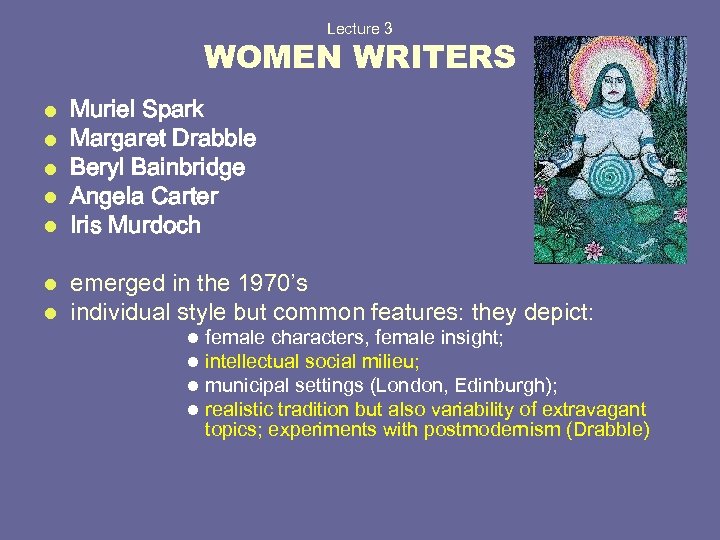Lecture 3 WOMEN WRITERS l l l Muriel Spark Margaret Drabble Beryl Bainbridge Angela