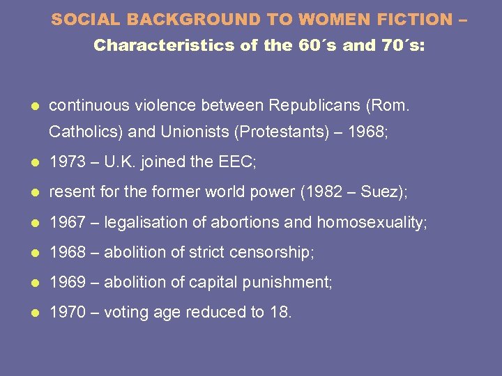 SOCIAL BACKGROUND TO WOMEN FICTION – Characteristics of the 60´s and 70´s: l continuous