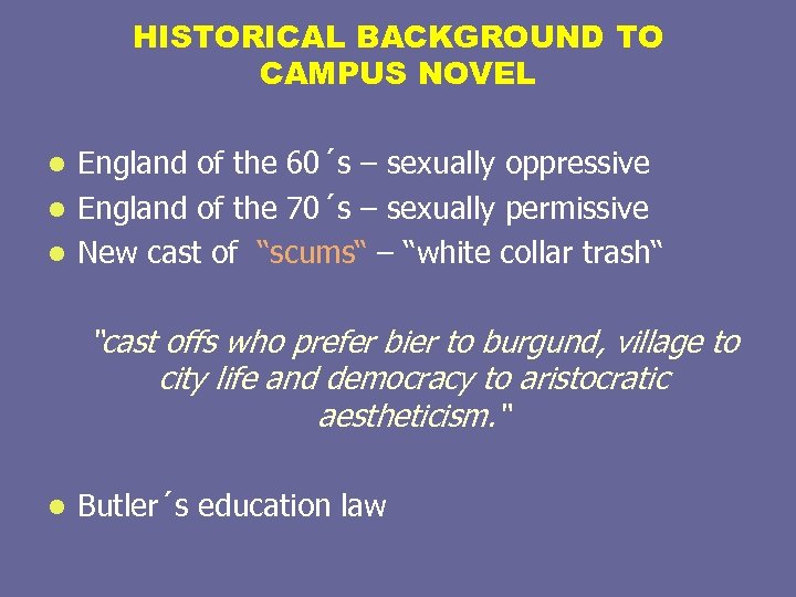 HISTORICAL BACKGROUND TO CAMPUS NOVEL England of the 60´s – sexually oppressive l England
