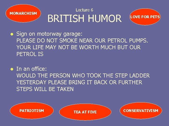 MONARCHISM Lecture 6 BRITISH HUMOR LOVE FOR PETS l Sign on motorway garage: PLEASE