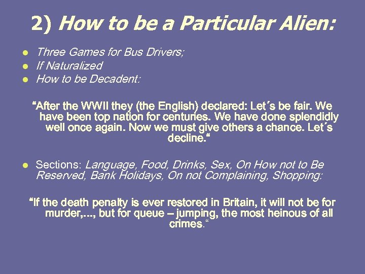 2) How to be a Particular Alien: l l l Three Games for Bus