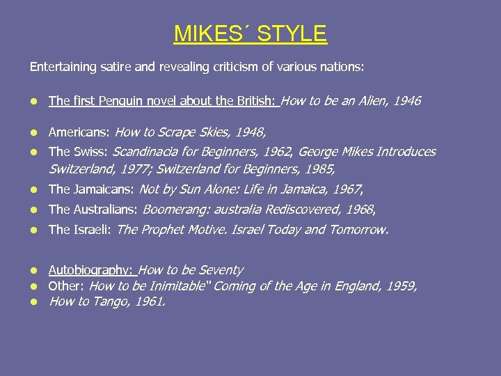 MIKES´ STYLE Entertaining satire and revealing criticism of various nations: l The first Penguin