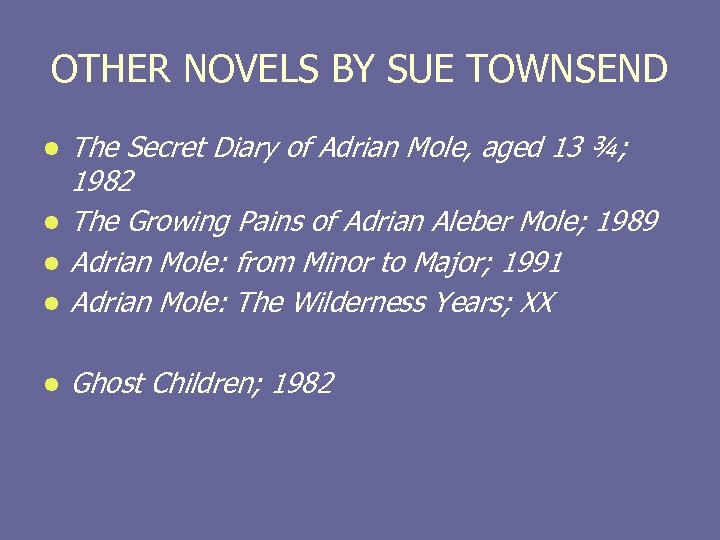 OTHER NOVELS BY SUE TOWNSEND l The Secret Diary of Adrian Mole, aged 13