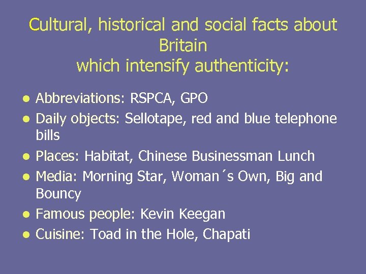 Cultural, historical and social facts about Britain which intensify authenticity: l l l Abbreviations: