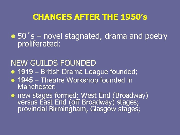 CHANGES AFTER THE 1950’s l 50´s – novel stagnated, drama and poetry proliferated: NEW