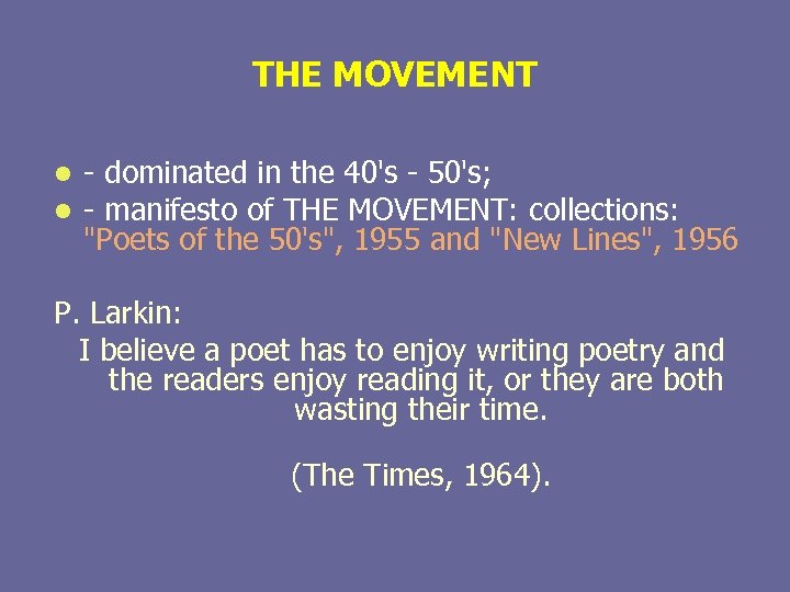 THE MOVEMENT l l - dominated in the 40's - 50's; - manifesto of