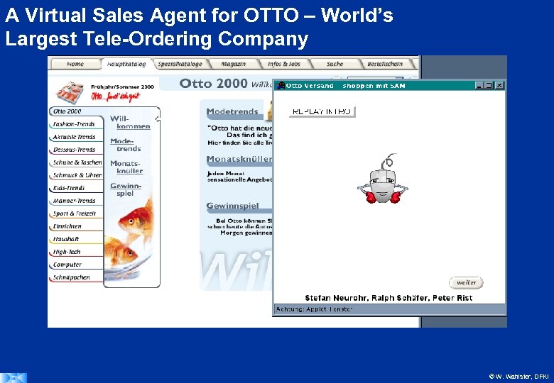 A Virtual Sales Agent for OTTO – World’s Largest Tele-Ordering Company © W. Wahlster,
