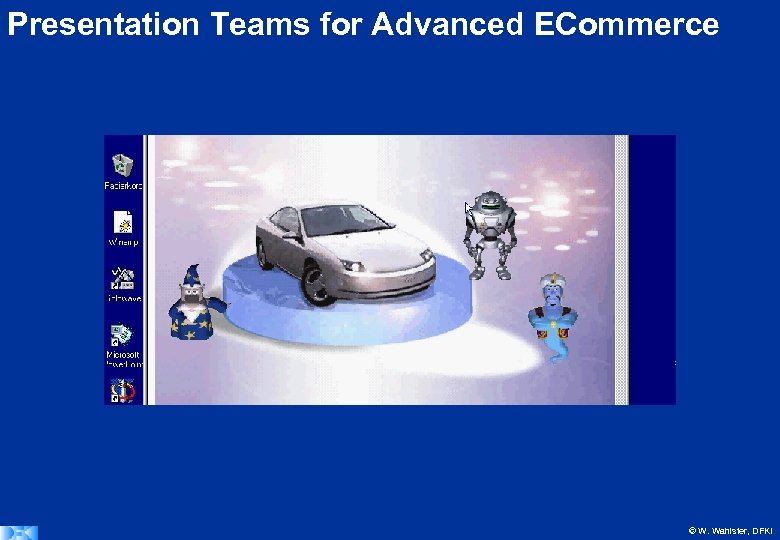 Presentation Teams for Advanced ECommerce I recommend you this SLX limousine. © W. Wahlster,