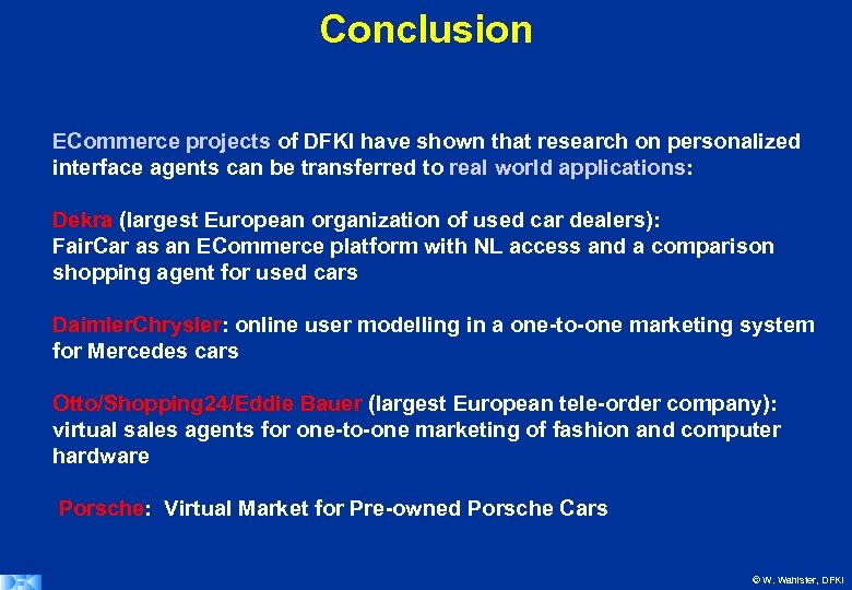 Conclusion ECommerce projects of DFKI have shown that research on personalized interface agents can