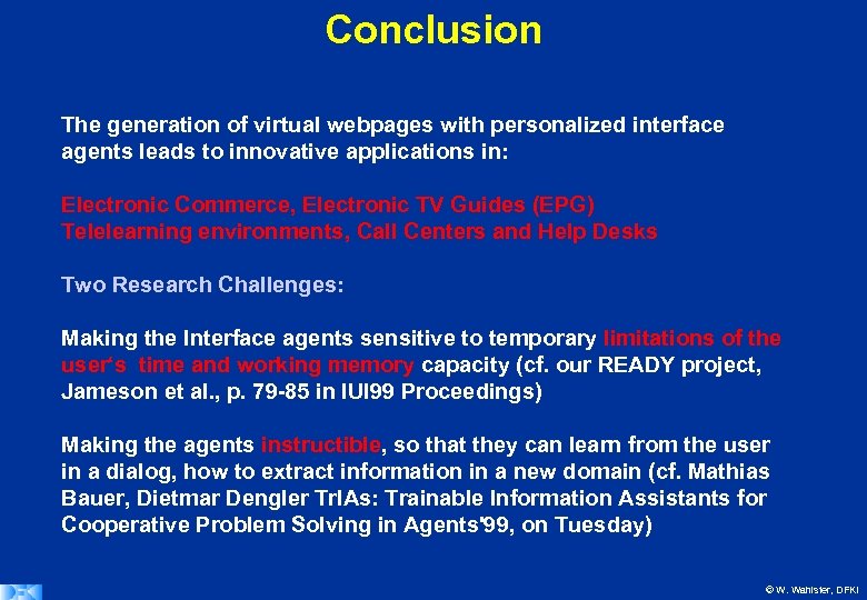 Conclusion The generation of virtual webpages with personalized interface agents leads to innovative applications