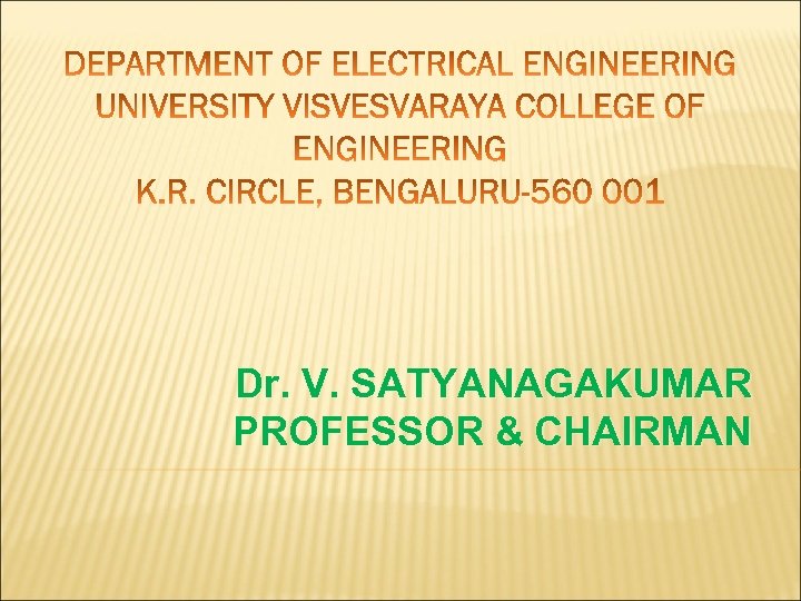 Dr. V. SATYANAGAKUMAR PROFESSOR & CHAIRMAN 