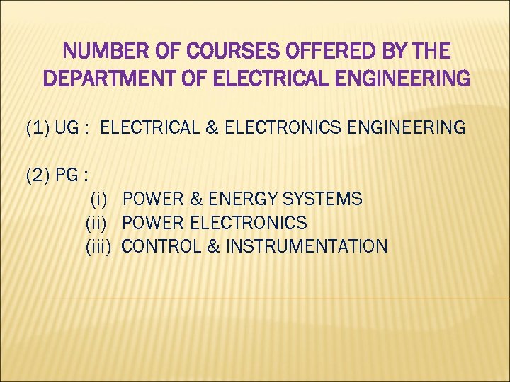NUMBER OF COURSES OFFERED BY THE DEPARTMENT OF ELECTRICAL ENGINEERING (1) UG : ELECTRICAL