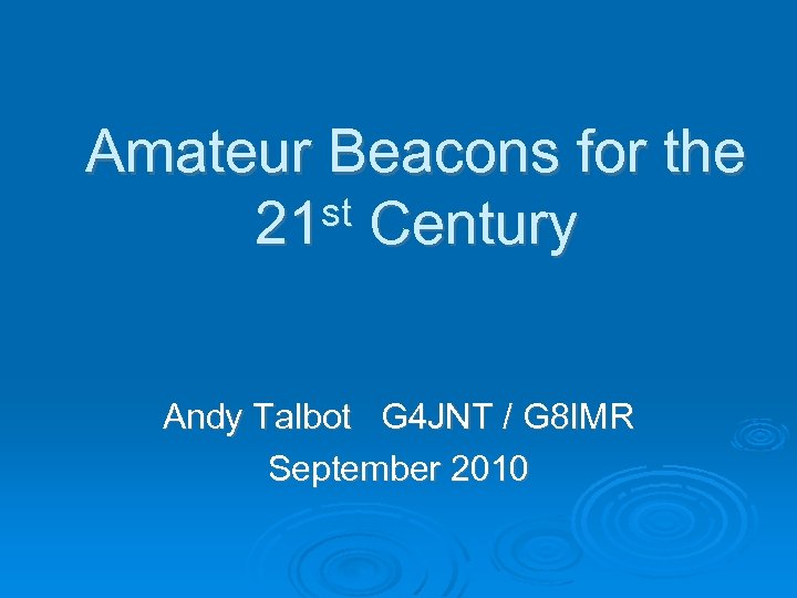 Amateur Beacons for the st Century 21 Andy Talbot G 4 JNT / G
