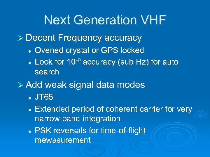 Next Generation VHF Decent Frequency accuracy Ovened crystal or GPS locked Look for 10