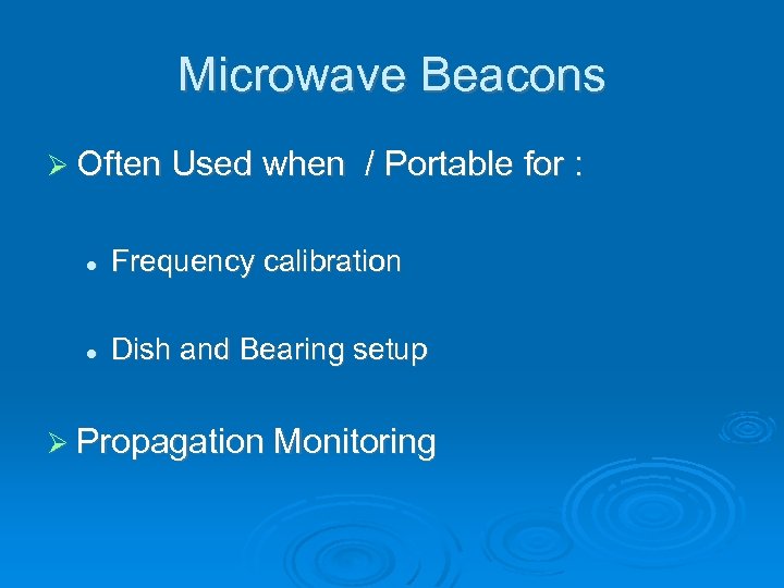 Microwave Beacons Often Used when / Portable for : Frequency calibration Dish and Bearing