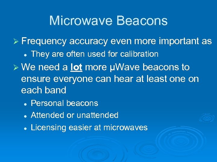 Microwave Beacons Frequency accuracy even more important as They are often used for calibration