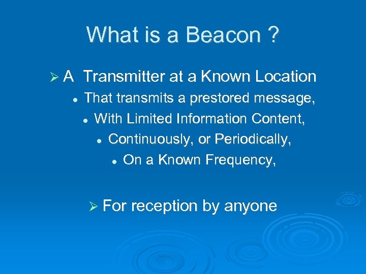 What is a Beacon ? A Transmitter at a Known Location That transmits a