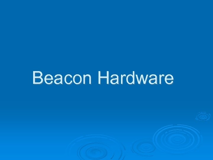 Beacon Hardware 
