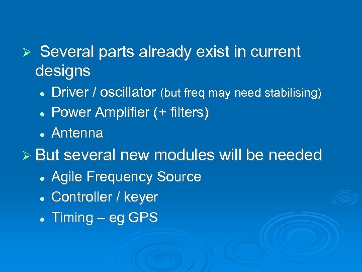  Several parts already exist in current designs Driver / oscillator (but freq may