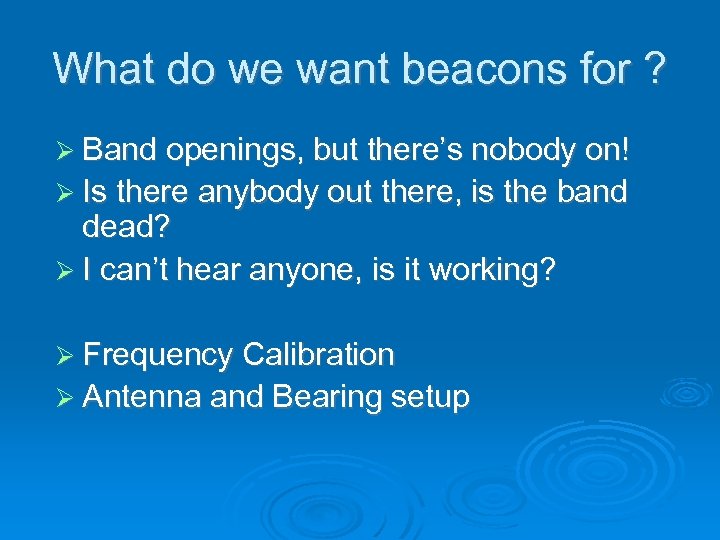 What do we want beacons for ? Band openings, but there’s nobody on! Is