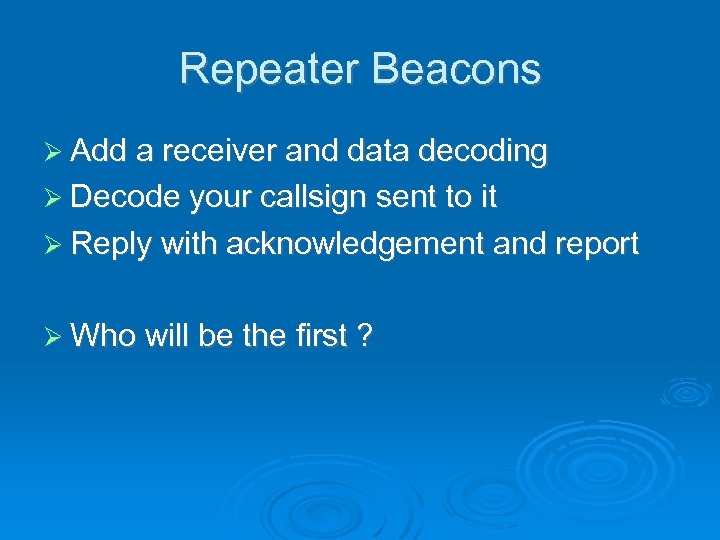 Repeater Beacons Add a receiver and data decoding Decode your callsign sent to it