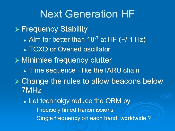 Next Generation HF Frequency Stability Aim for better than 10 -7 at HF (+/-1