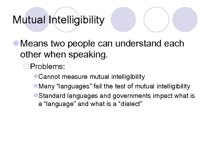 Mutual Intelligibility l Means two people can understand each other when speaking. ¡Problems: l.