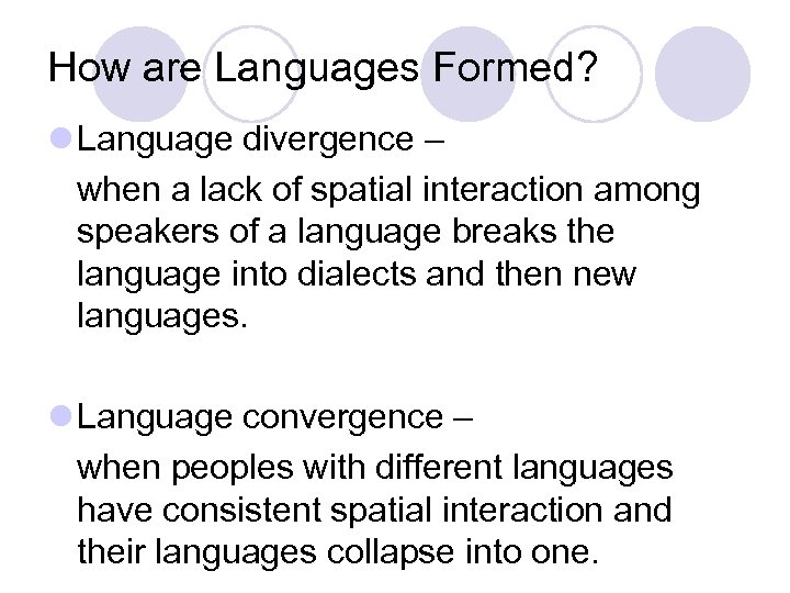 How are Languages Formed? l Language divergence – when a lack of spatial interaction