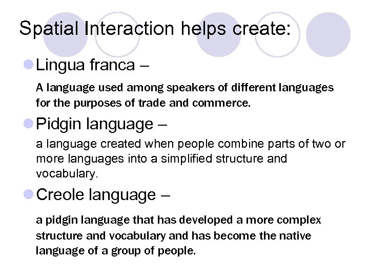 Spatial Interaction helps create: l Lingua franca – A language used among speakers of