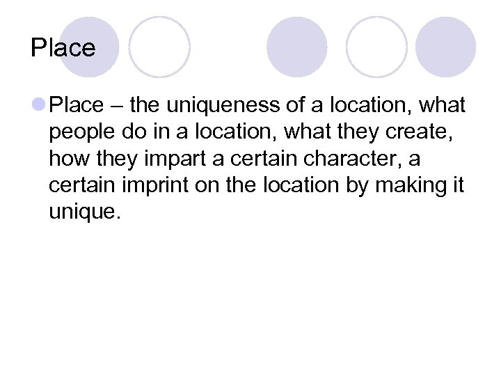 Place l Place – the uniqueness of a location, what people do in a