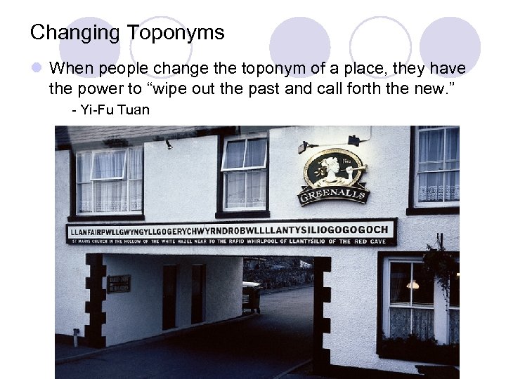 Changing Toponyms l When people change the toponym of a place, they have the
