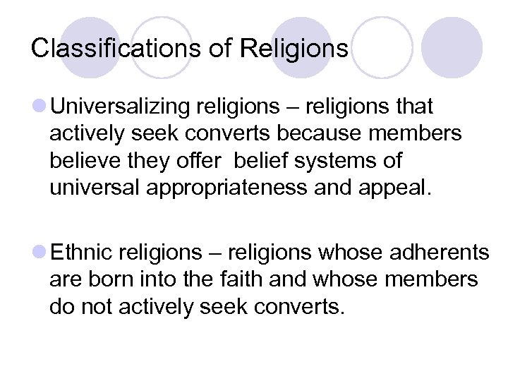 Classifications of Religions l Universalizing religions – religions that actively seek converts because members