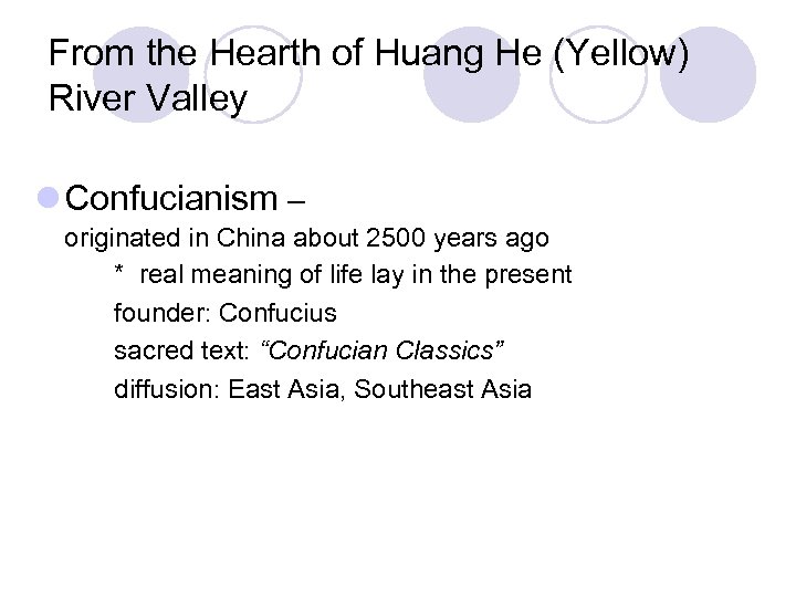 From the Hearth of Huang He (Yellow) River Valley l Confucianism – originated in