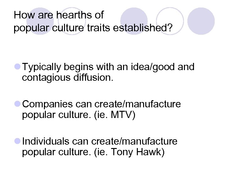 How are hearths of popular culture traits established? l Typically begins with an idea/good