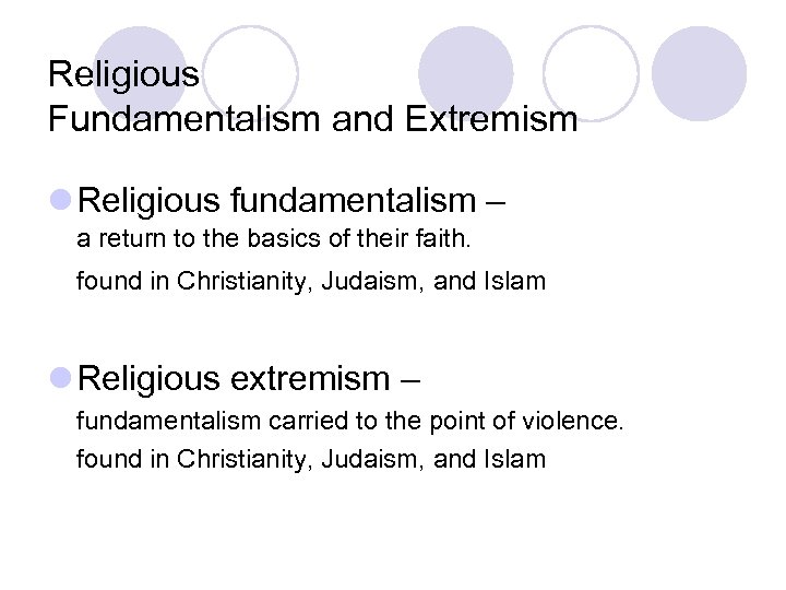 Religious Fundamentalism and Extremism l Religious fundamentalism – a return to the basics of