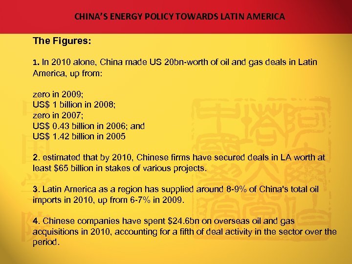 CHINA’S ENERGY POLICY TOWARDS LATIN AMERICA The Figures: 1. In 2010 alone, China made