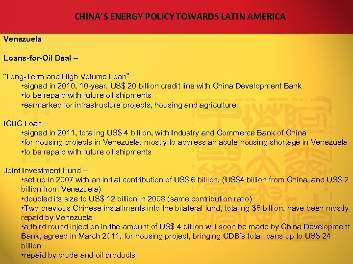 CHINA’S ENERGY POLICY TOWARDS LATIN AMERICA Venezuela Loans-for-Oil Deal – “Long-Term and High Volume