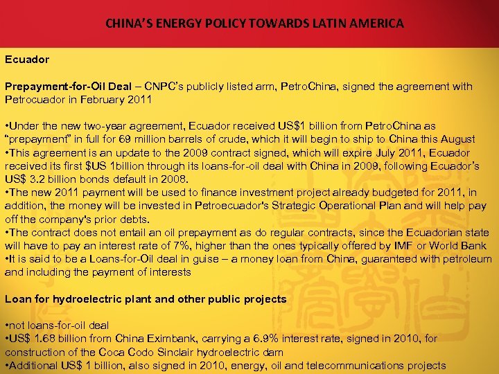 CHINA’S ENERGY POLICY TOWARDS LATIN AMERICA Ecuador Prepayment-for-Oil Deal – CNPC’s publicly listed arm,