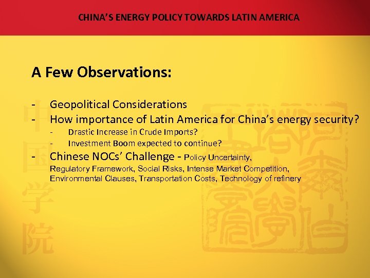 CHINA’S ENERGY POLICY TOWARDS LATIN AMERICA A Few Observations: - Geopolitical Considerations How importance